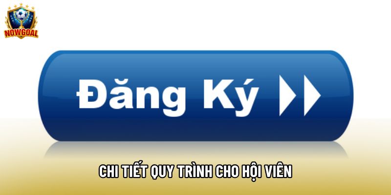 Chi tiết quy trình cho hội viên