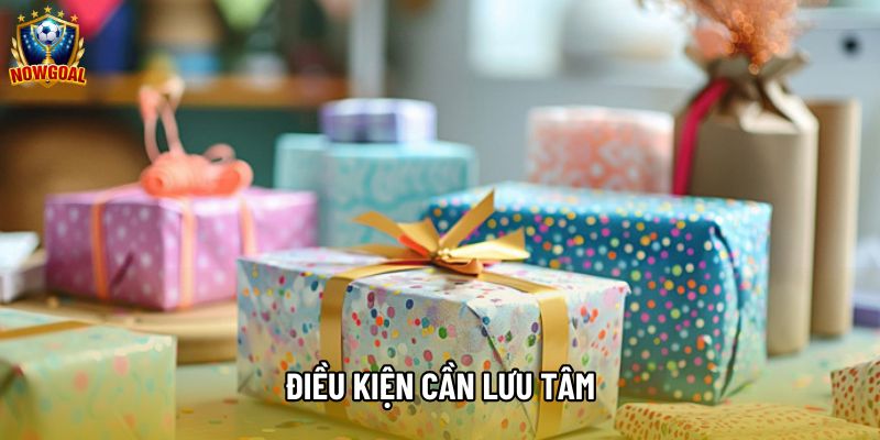 Điều kiện cần lưu tâm
