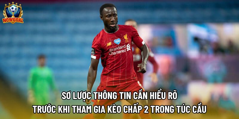 Sơ lược thông tin cần hiểu rõ trước khi tham gia kèo chấp 2 trong túc cầu Sơ lược thông tin cần hiểu rõ trước khi tham gia kèo chấp 2 trong túc cầu