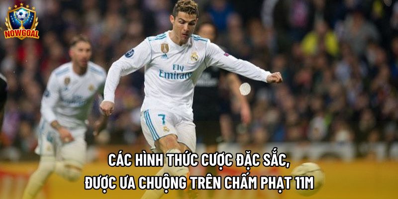 Các hình thức cược đặc sắc, được ưa chuộng trên chấm phạt 11m