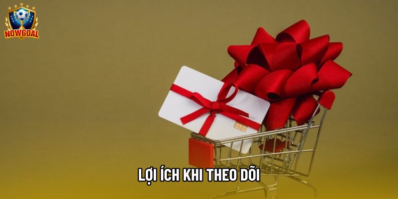 Lợi ích khi theo dõi