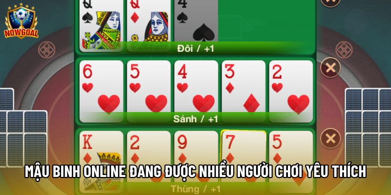 Mậu binh online đang được nhiều người chơi yêu thích