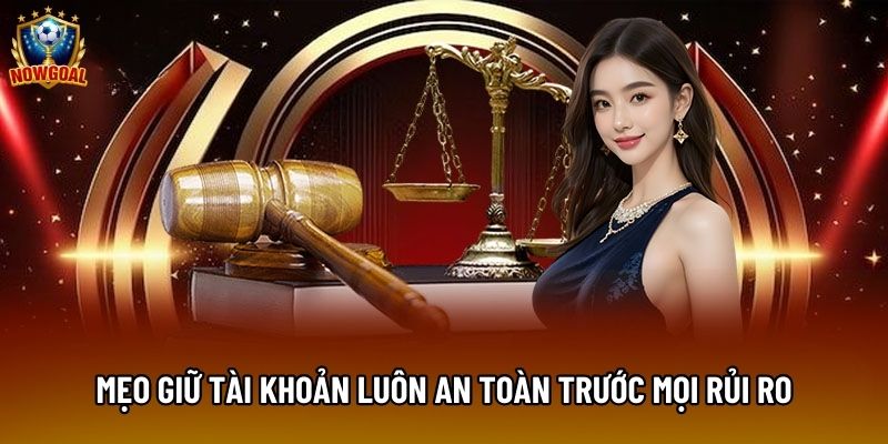 Mẹo giữ tài khoản luôn an toàn trước mọi rủi ro Mẹo giữ tài khoản luôn an toàn trước mọi rủi ro