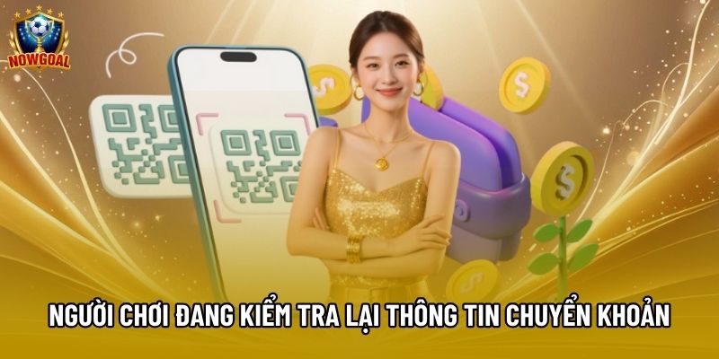Người chơi đang kiểm tra lại thông tin chuyển khoản