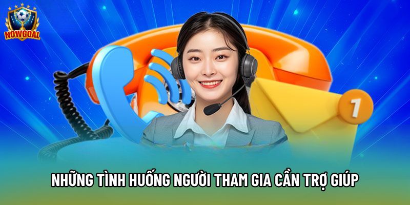 Những tình huống người tham gia cần trợ giúp
