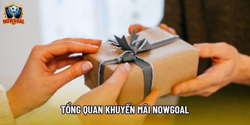 Tổng quan khuyến mãi Nowgoal